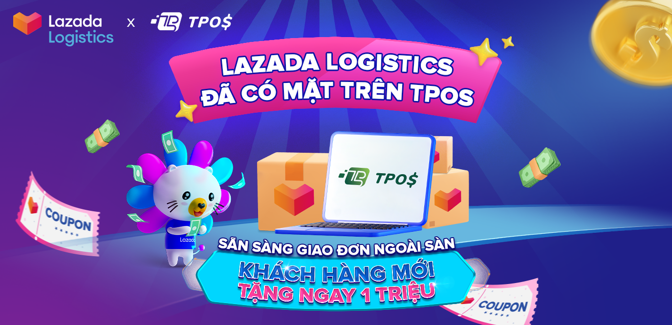 Kinh doanh trên TPos bạn không thể bỏ qua Lazada Logistics